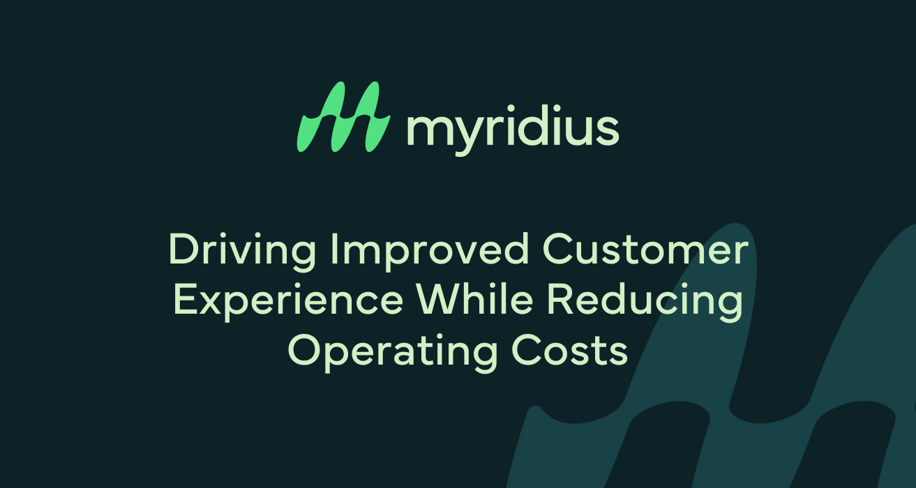 Driving Improved Customer Experience While Reducing Operating Costs