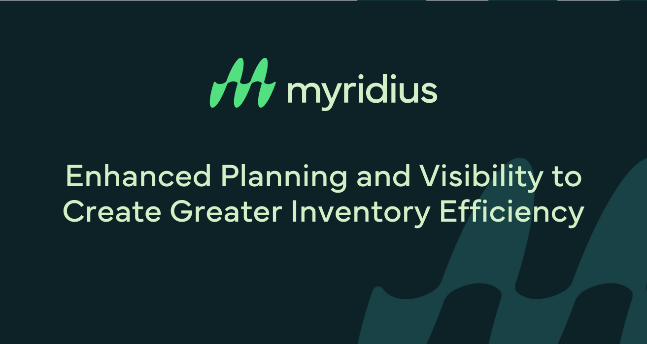 Enhanced Planning and Visibility to Create Greater Inventory Efficiency