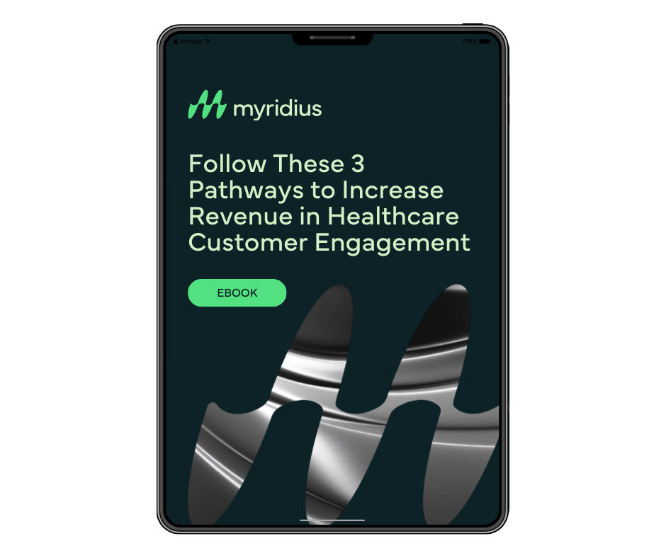 Follow These 3 Pathways to Increase Revenue in Healthcare Customer Engagement