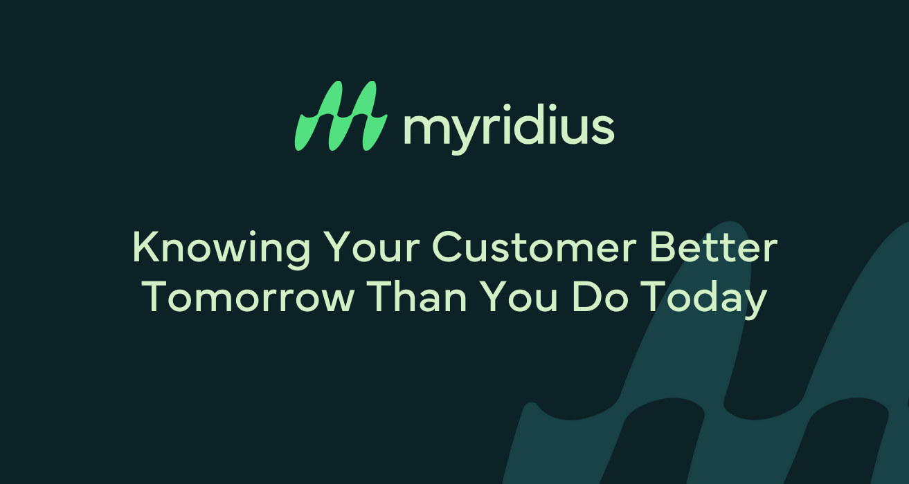 Knowing Your Customer Better Tomorrow Than You Do Today