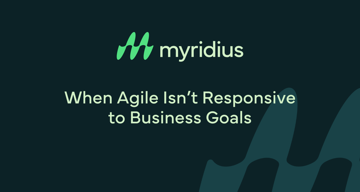 When Agile Isn’t Responsive to Business Goals